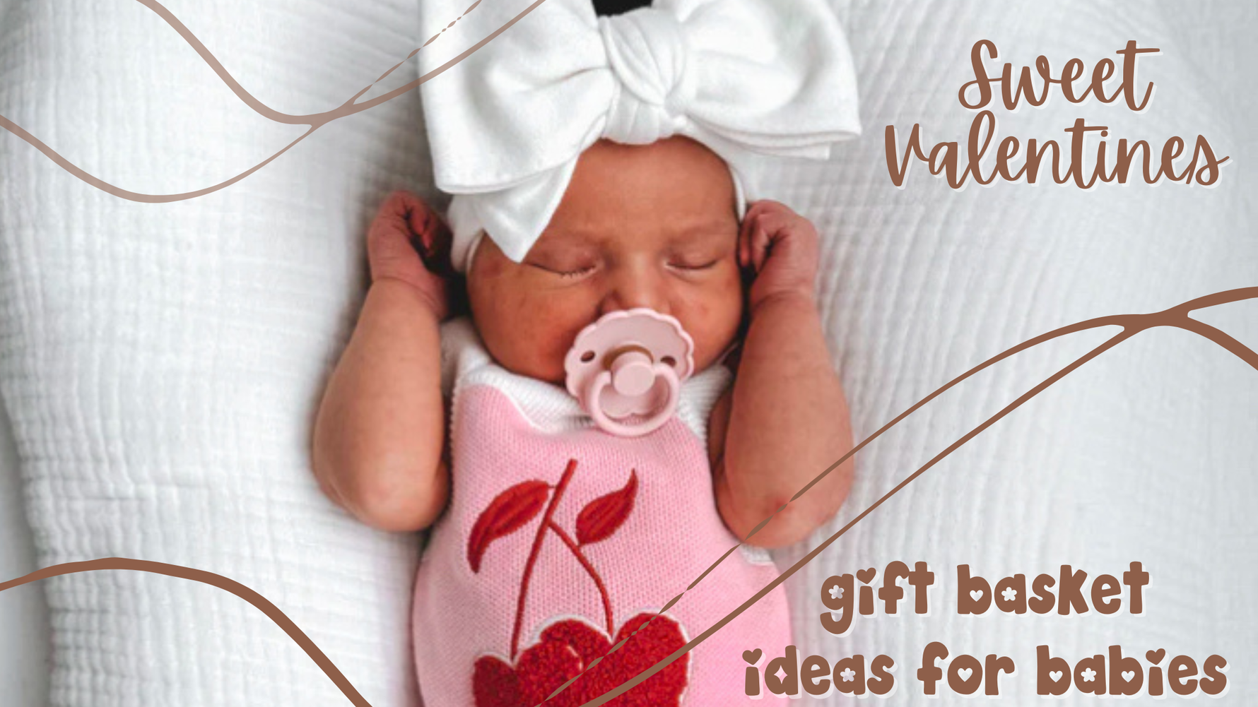 Sweet Little Valentines: Gift Basket Ideas for Babies 💕