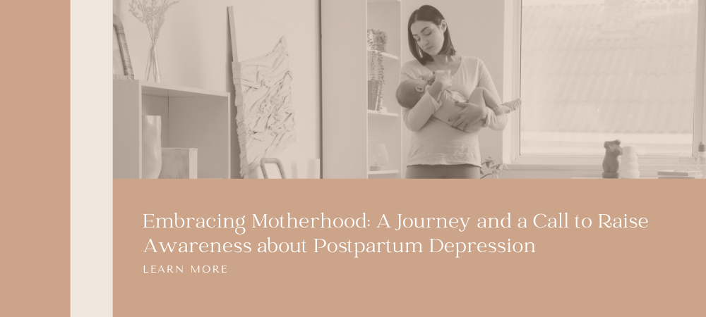 Embracing Motherhood: A Journey & a Call to Raise Awareness about PPD