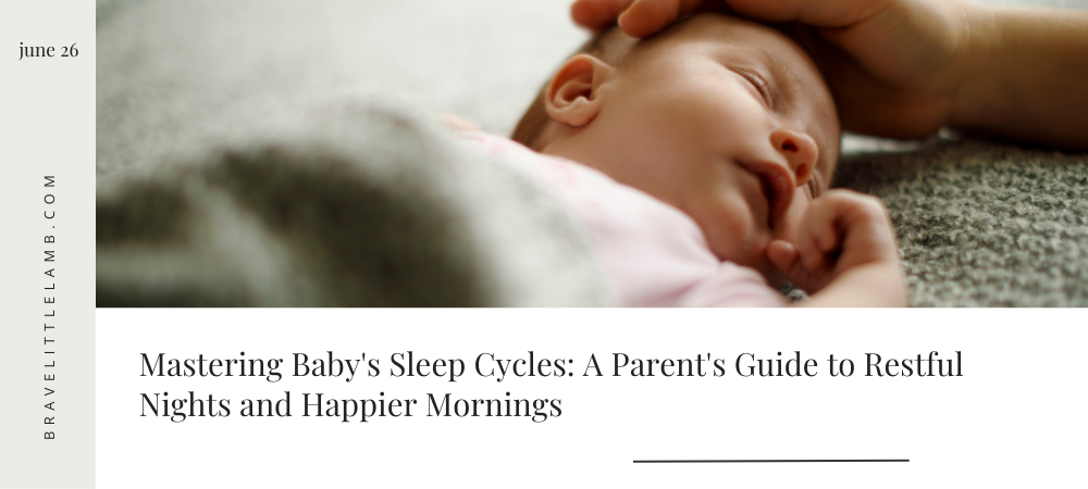 Mastering Baby's Sleep Cycles: A Parent's Guide to Restful Nights and Happier Mornings