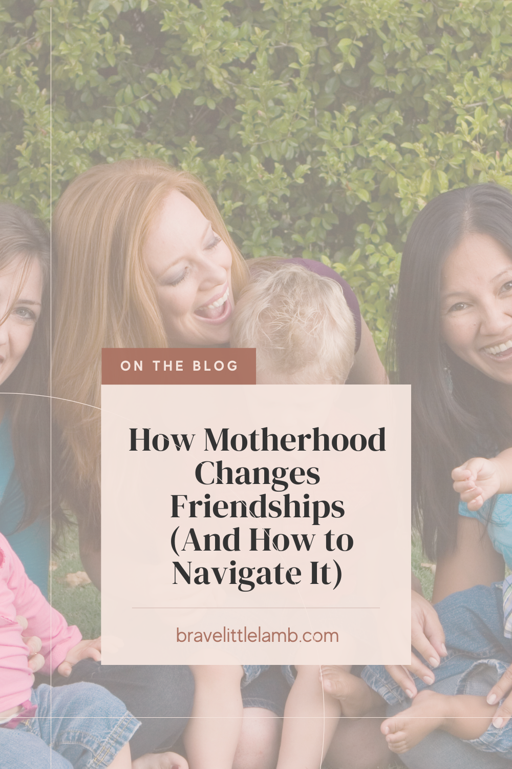 How Motherhood Changes Friendships (And How to Navigate It)